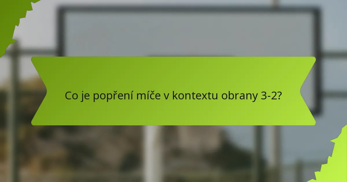 Co je popření míče v kontextu obrany 3-2?