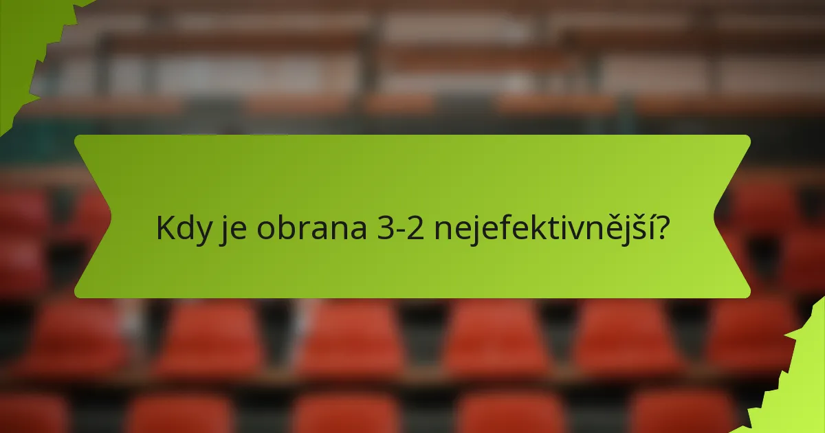 Kdy je obrana 3-2 nejefektivnější?